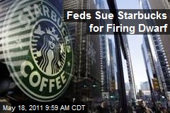 Feds Sue Starbucks for Firing Dwarf