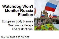 Watchdog Won't Monitor Russia Election