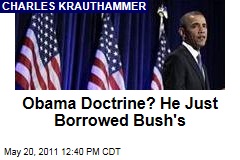 Charles Krauthammer: President Obama Adopts the Bush Doctrine for His Own
