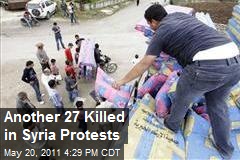 Another 27 Killed in Syria Protests
