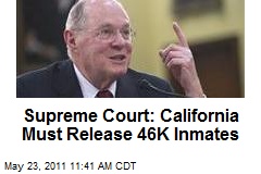 Supreme Court: California Must Release 46K Inmates