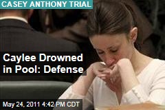 Casey Anthony Trial: Caylee Drowned in Pool, Says Defense