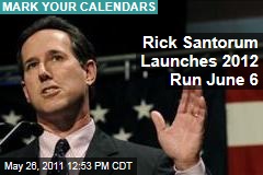 Rick Santorum Will Launch His Presidential Campaign June 6: Politico