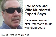 Ex-Cop's 3rd Wife Murdered, Expert Says