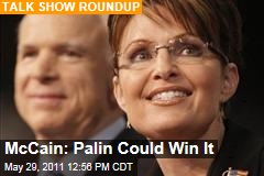 John McCain: Sarah Palin Could Win the White House