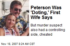 Peterson Was 'Doting,' First Wife Says