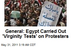 General: Egypt Carried Out &#39;Virginity Tests&#39; on Protesters