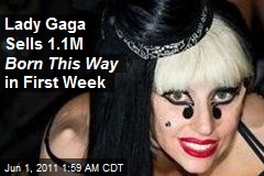 Lady Gaga&#39;s Born This Way Sells 1.1M in First Week