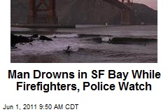 Man Dies in SF Bay While Firefighters, Police Watch