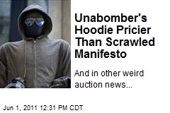 Unabomber&#39;s Hoodie Pricier Than Scrawled Manifesto