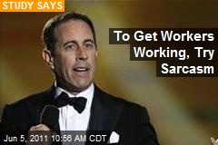 To Get Workers Working, Try Sarcasm
