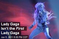 Lady Gaga Isn&#39;t the First Lady Gaga