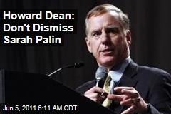 Howard Dean Warns: Don't Dismiss Sarah Palin in 2012