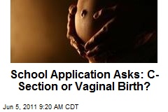 School Application Asks: C-Section or Vaginal Birth?
