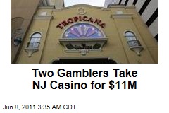 Two Gamblers Take Atlantic City's Tropicana Casino for $11M