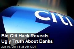 Big Citi Hack Reveals Ugly Truth About Banks
