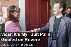 Vicar: It&#39;s My Fault Palin Goofed on Revere
