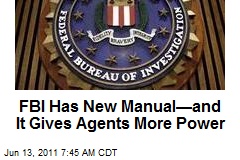 FBI Has New Manual&mdash;and It Gives Agents More Power