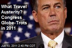 What Travel Austerity? Congress Globe-Trots in 2011