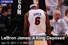 LeBron James: A King Deposed
