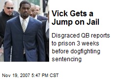 Vick Gets a Jump on Jail