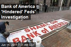 Bank of America &#39;Hindered&#39; Feds&#39; Investigation