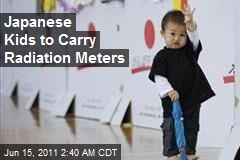 Japan Kids to Carry Radiation Meters