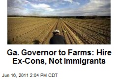 Ga. Governor to Farms: Hire Ex-Cons, Not Immigrants