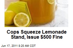 Cops Squeeze Lemonade Stand, Issue $500 Fine