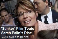 &#39;Stinker&#39; Film Touts Sarah Palin&#39;s Rise