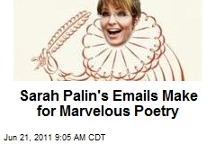 Sarah Palin&#39;s Emails Make for Marvelous Poetry