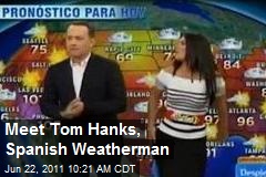 Meet Tom Hanks, Spanish Weatherman