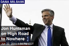 Jon Huntsman on High Road to Nowhere