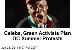 Celebs, Green Activists Plan DC Summer Protests