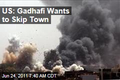 Libya: Moammar Gadhafi Wants to Leave Tripoli, US Intelligence Says