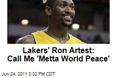 Lakers' Ron Artest to Change Name to 'Metta World Peace'
