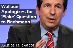 Chris Wallace of Fox Apologizes for Asking Michele Bachmann If She's a 'Flake'