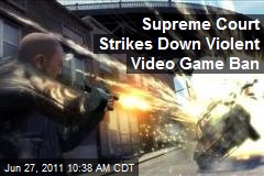 Supreme Court Strikes Down Violent Video Game Ban