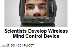 Scientists Develop Wireless Mind Control Device