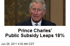 Prince Charles&#39; Public Subsidy Leaps 18%