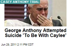 George Anthony Attempted Suicide 'To Be With Caylee'