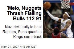 'Melo, Nuggets Thrash Flailing Bulls 112-91