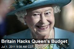 Britain Hacks Queen&#39;s Budget