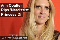 Ann Coulter Rips &#39;Narcissist&#39; Princess Di