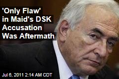 &#39;Only Flaw&#39; in DSK Accusation Tied to Aftermath