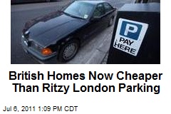 British Homes Now Cheaper Than Ritzy London Parking