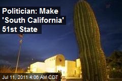 Politician: Make &#39;South California&#39; 51st State