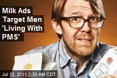 Milk Ads Target Men &#39;Living With PMS&#39;