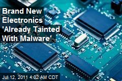 Brand New Electronics &#39;Already Tainted With Malware&#39;