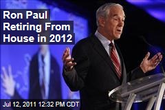 Ron Paul Will Not Seek Re-Election, Will Retire From House of Representatives in 2012